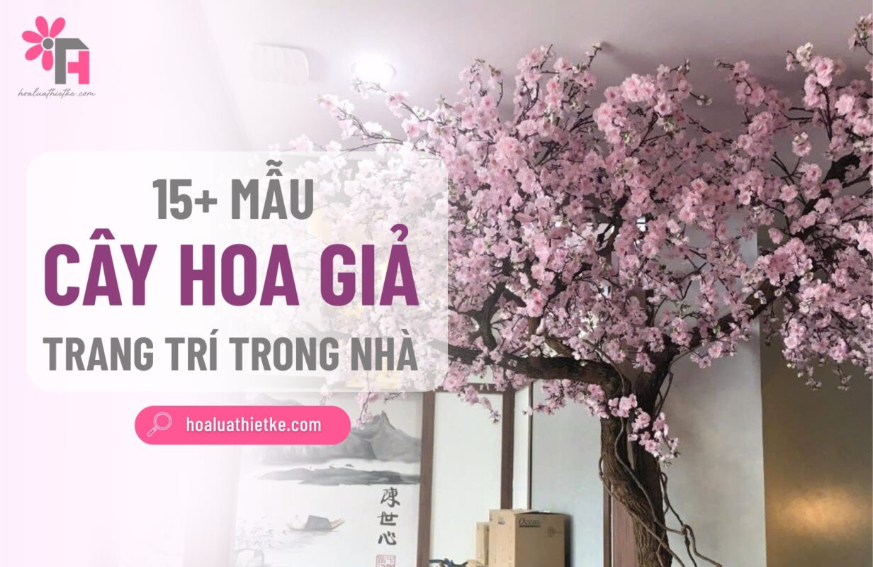 Tổng hợp cây hoa giả trang trí trong nhà