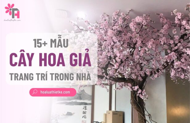 Tổng hợp cây hoa giả trang trí trong nhà