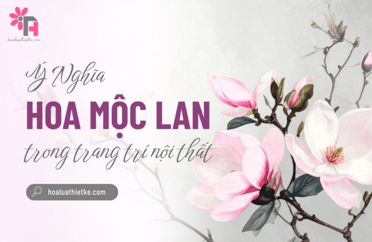 Ý nghĩa hoa mộc lan trong trang trí nội thất theo phong thủy